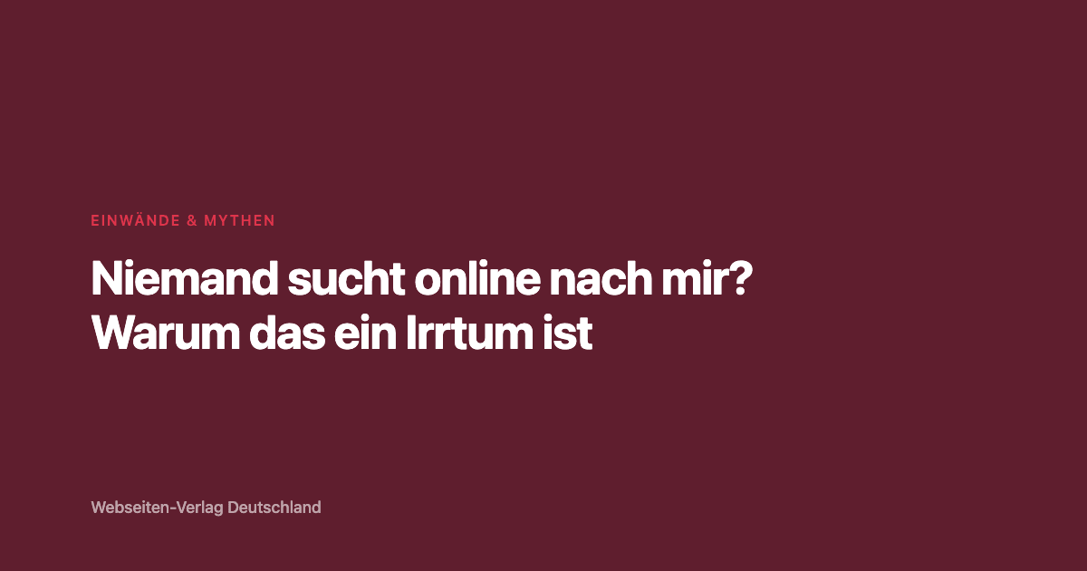 Niemand sucht online nach mir? Warum das ein Irrtum ist