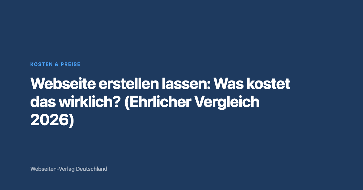 Webseite erstellen lassen: Was kostet das wirklich? (Ehrlicher Vergleich 2026)